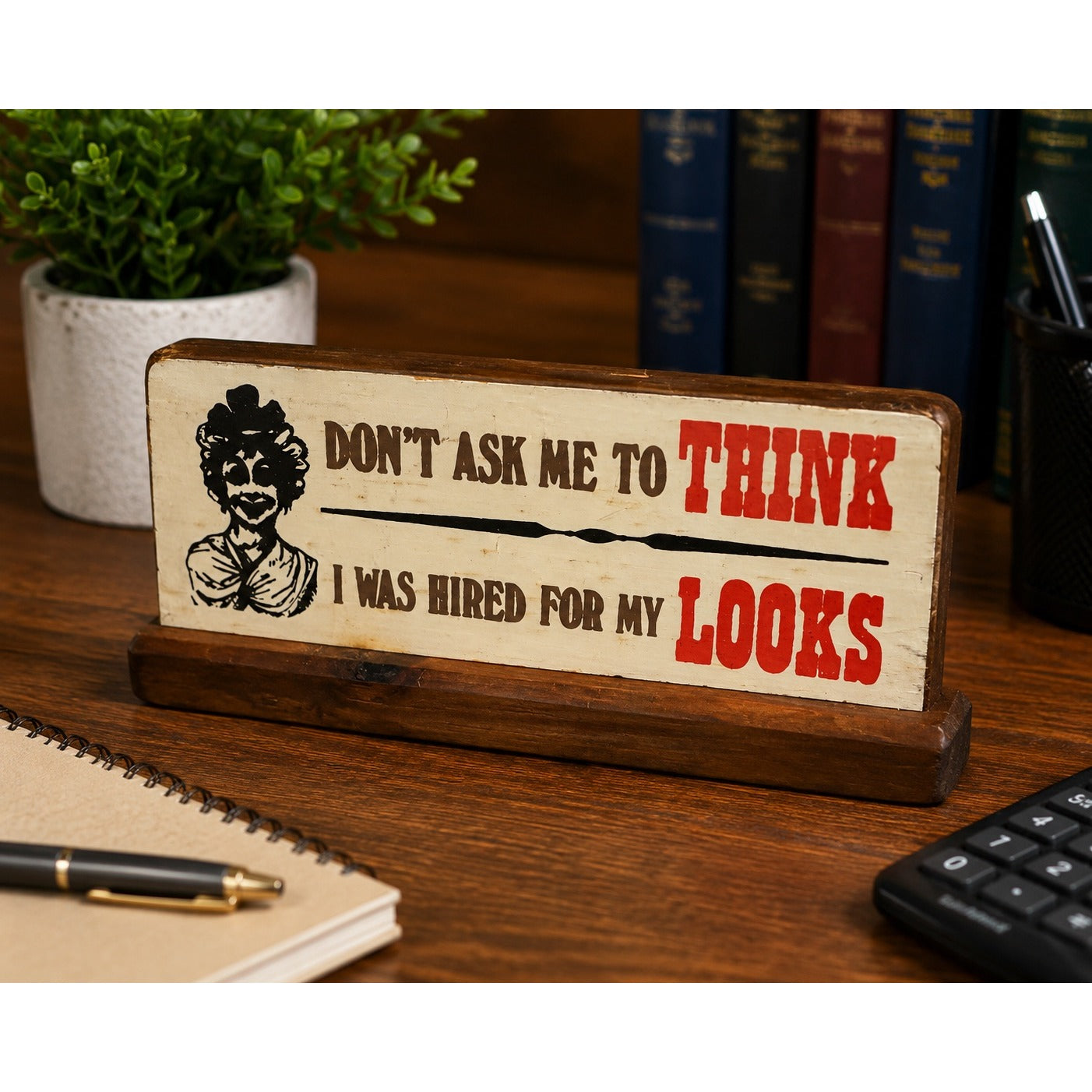 Vintage Wooden Desk Sign Don't Ask Me To Think I Was Hired For My Looks Humor