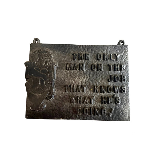 Vintage Cast Aluminum Handyman Wall Plaque Funny Workshop Sign The Only Man on the Job 4x5.5