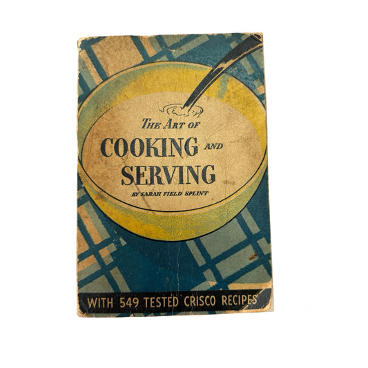 Vintage 1930s The Art of Cooking and Serving Sarah Field Splint Crisco Cookbook 549 Recipes