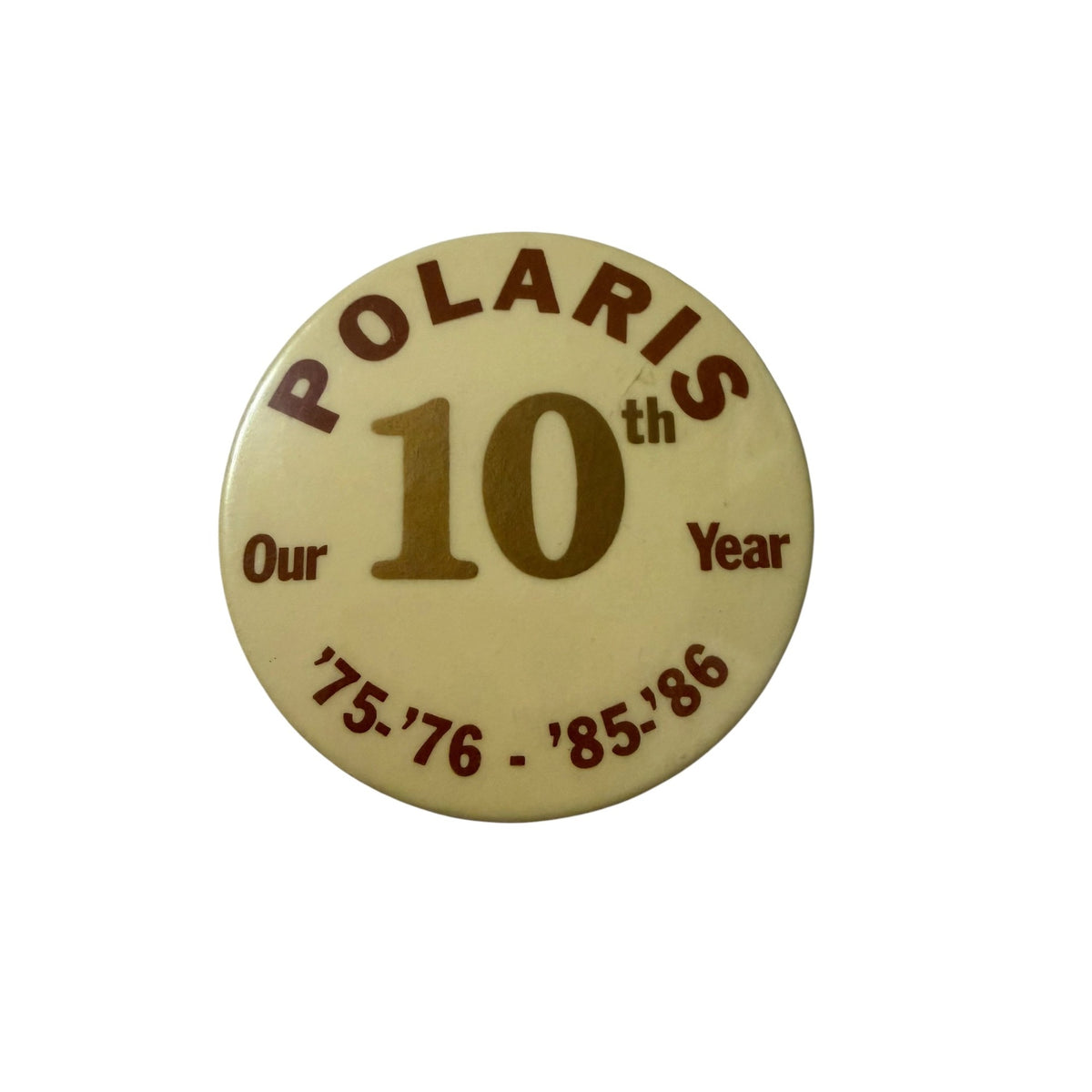 Vintage 1985 Polaris Our 10th Year Anniversary Pinback Button 1975-76 1985-86 2.5"