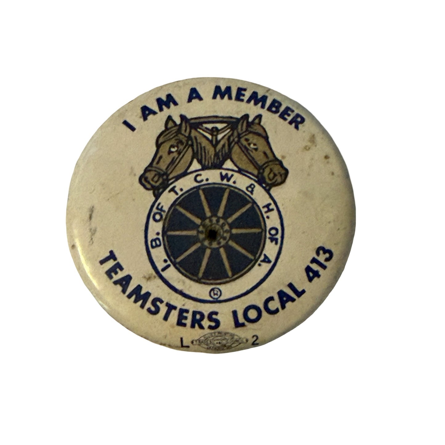 Vintage Teamsters Local 413 I Am A Member Pinback Button IBT Horse & Wagon Union Badge
